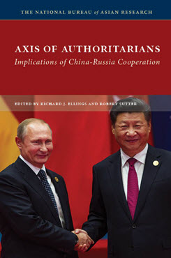 Axis of Authoritarians: Implications of China-Russia Cooperation