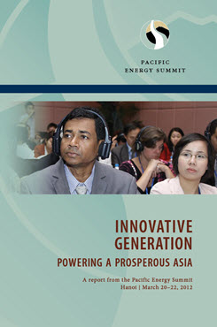 2012 Pacific Energy Summit Report: Innovative Generation: Powering a Prosperous Asia