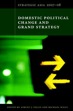 Strategic Asia 2007–08: Domestic Political Change and Grand Strategy