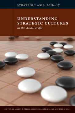 Strategic Asia 2016–17: Understanding Strategic Cultures in the Asia-Pacific
