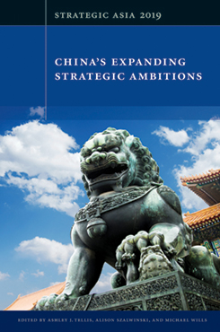 Strategic Asia 2019: China’s Expanding Strategic Ambitions