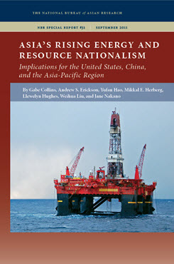 Asia’s Rising Energy and Resource Nationalism: Implications for the United States, China, and the Asia-Pacific Region