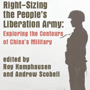 Right-Sizing the People’s Liberation Army: Exploring the Contours of China’s Military